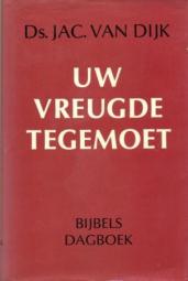 Dijk, ds. Jac. van - Uw vreugde tegemoet