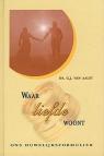 Aalst, ds. G.J. van - Waar liefde woont