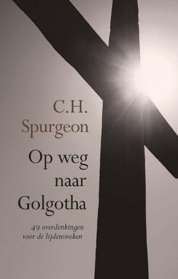 Spurgeon, C.H. - Op weg naar Golgotha