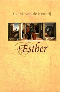 Ketterij, ds. M. van de - Het boek Esther