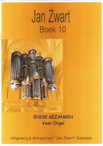 Zwart, Jan - Enige Gezangen voor orgel (Boek 10)