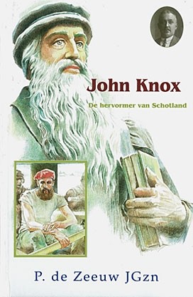 Zeeuw JGzn, P. de - John Knox de hervormer van Schotland