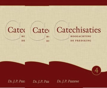 Paauwe, ds. J.P. - Catechisaties - deel 4, 5 en 6