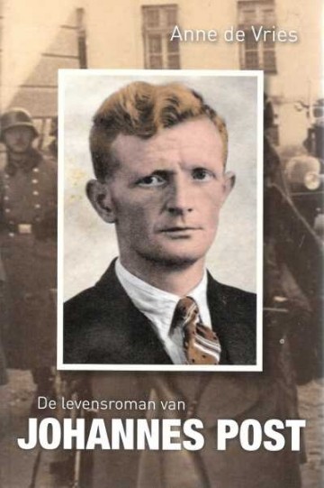 Vries, Anne de - Levensroman van Johannes Post
