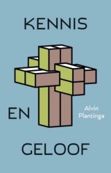 Plantinga, Alvis - Kennis en Geloof
