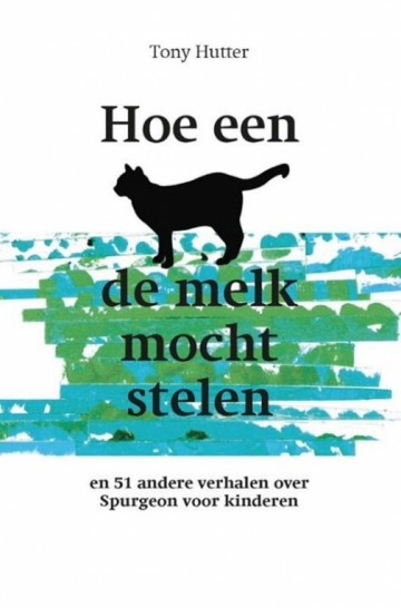 Hutter, Tony - Hoe een kat de melk mocht stelen