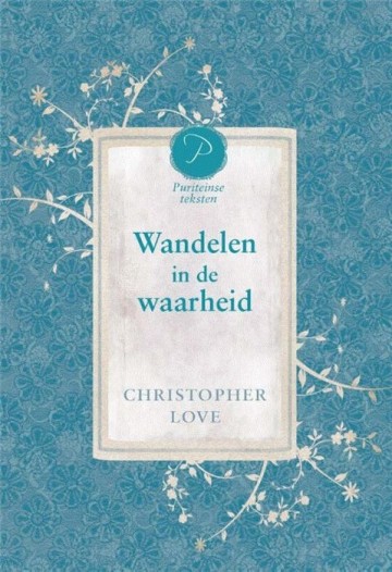 Love, Christopher - Wandelen in de waarheid