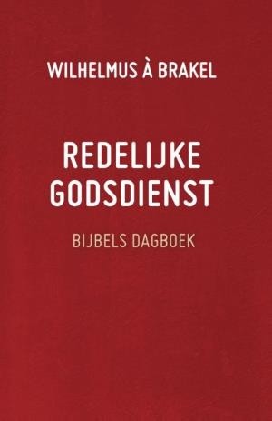 Brakel, Wilhelmus a - De redelijke godsdienst (Dagboek)
