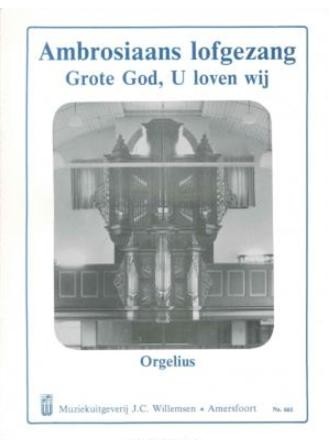 Orgelius - Grote God wij loven U - Ambrosiaans lofzang