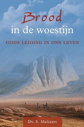 Maljaars, ds. S. - Brood in de woestijn (Over Gods leiding in ons leven)