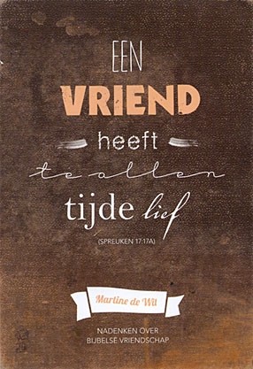 Wit, Martine de - Een vriend heeft te allen tijde lief