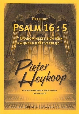 Heykoop, Pieter - Psalm 16: 5 'Daarom heeft zich mijn kwijnend hart verblijd' (Klavar)