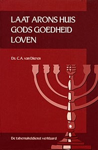 Dieren,ds.C.A. van - Laat Arons huis Gods goedheid loven (T-4)