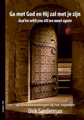 Sanderman, Dick - Ga met God en Hij zal met je zijn (“God be with you till we meet again“) Romantische bewerkingen!