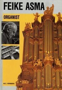 Verbeek, M.C. - Feike Asma organist (Nieuw!)