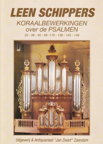 Schippers, Leen - Koraalbewerkingen Psalmen (Psalm 30,39,45,68,119,136,145,149)