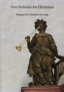 Jong, Margreeth C. de - Five Preludes for Christmas
