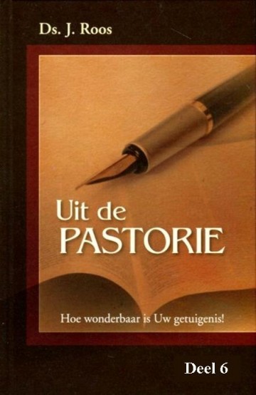 Roos, ds. J. - Uit de pastorie (deel 6)