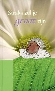 Groeneweg-de Reuver, M.A. - Straks zul je groot zijn