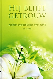 Schot, ds. A. - Hij blijft getrouw (18 overdenkingen)