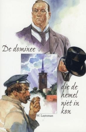 Laatsman, W. - De dominee die de hemel niet in kon