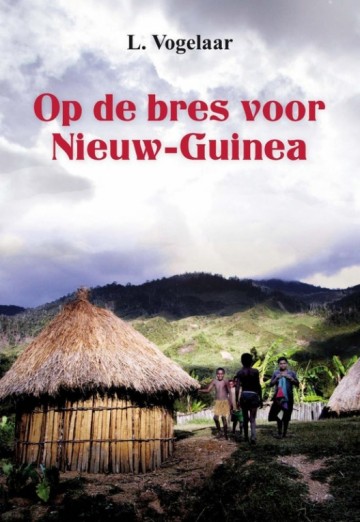 Vogelaar, L. - Op de bres voor New-Guinea