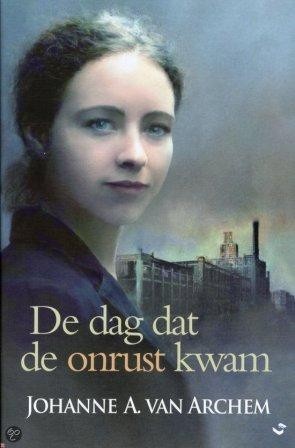 Archem, Johanne A. van - De dag dat de onrust kwam