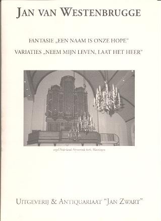 Westenbrugge, Jan van - Fantasie 'Neem mijn leven laat het Heer' & 'Een Naam is onze Hope' (Actie!)