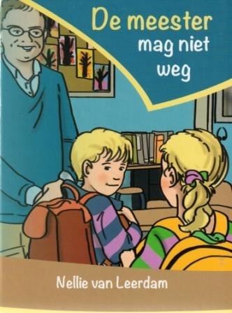 Leerdam, Nellie van - Meester mag niet weg
