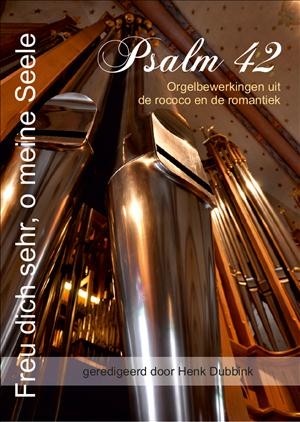 12 Orgelbewerkingen over Psalm 42 uit de rococo en de romantiek (31 pagina's!)