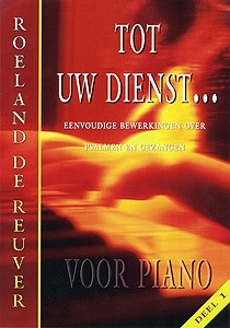 Reuver, Roeland de - Tot Uw dienst (1) voor piano
