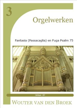 Broek, Wouter van den - Fantasie, Passacaglia en Fuga Psalm 75