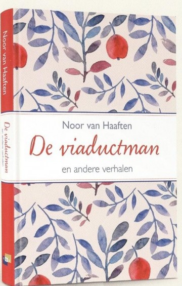 Haaften, Noor van - De viaductman en andere verhalen