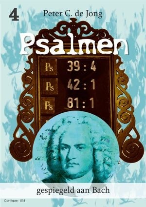 Jong, Peter C. de - Psalmen gespiegeld aan Bach (4)