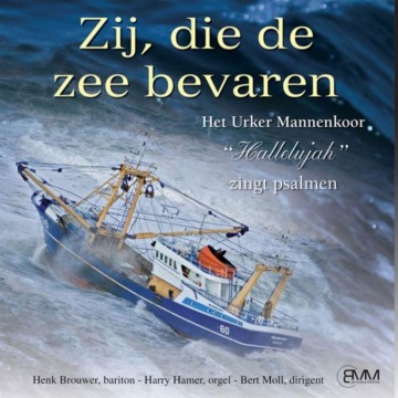Urker Mannenkoor Hallelujah - Zij die de zee bevaren (Psalmen)