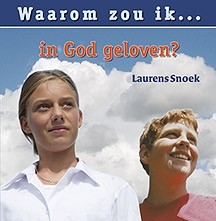 Snoek, L. - Waarom zou ik in God geloven?