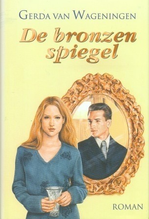 Wageningen, Gerda van - De bronzen spiegel