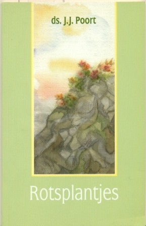 Poort, ds. J.J. - Rotsplantjes (Meditatieve gedachten)