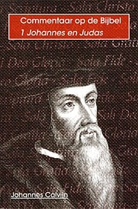 Calvijn, Johannes - Commen- taar 1 Johannes en Judas
