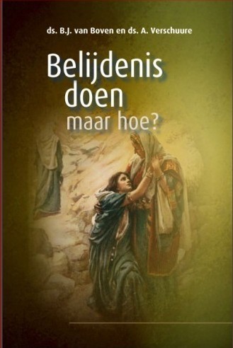 Boven, ds. BJ van ea - Belijdenis doen, maar hoe?