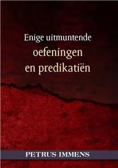 Immens, Petrus - Enige uitmuntende oefeningen en predikatieen