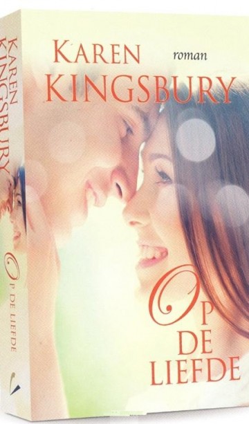 Kingsbury, Karen - Op de liefde