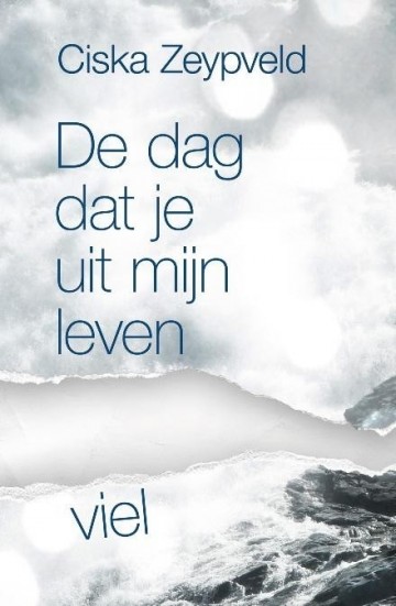 Zeypveld, Ciska - De dag dat je uit mijn leven viel