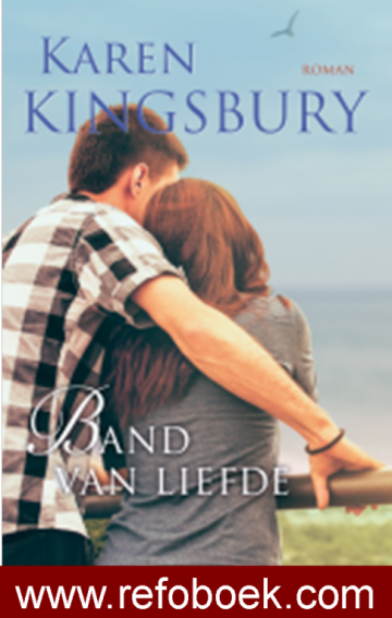 Kingsbury, Karen - Band van liefde (Samen onderweg-4)