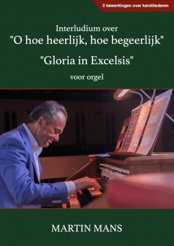 2 bewerkingen over kerstliederen martin mans gloria in excelsis
