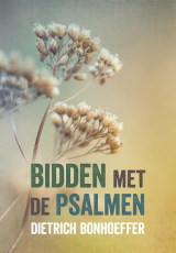 Bonhoeffer, Dietrich - Bidden met de Psalmen