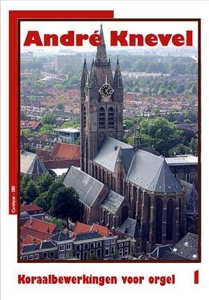 Knevel, Andre - Koraalbewerkingen voor orgel (1)