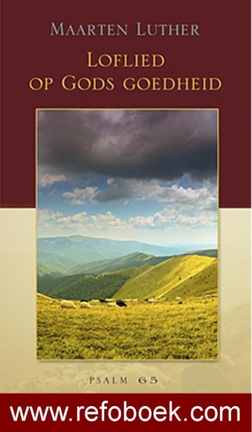 Luther, Maarten - Loflied op Gods Goedheid (Psalm 65)