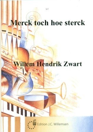 Zwart, Willem Hendrik - Merck toch hoe sterck