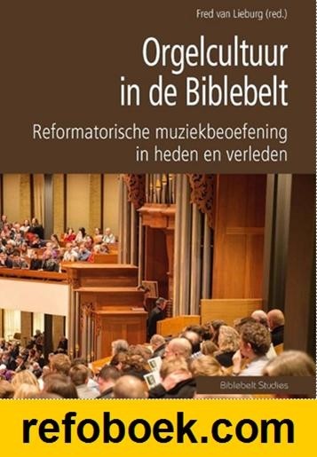 Lieberg, Fred van - Orgelcultuur in de Biblebelt